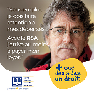 Plus que des aides, un droit : sans emploi je dois faire attention à mes dépenses. Avec le RSA, j'arrive à payer mon loyer. 